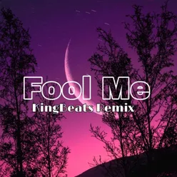 Fool Me  (KingBeats Remix)