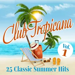 Club Tropicana: 25 Classic Summer Hits, Vol. 1