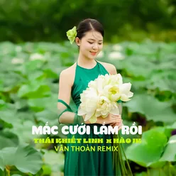 Mắc Cưới Lắm Rồi (Văn Thoàn Remix)