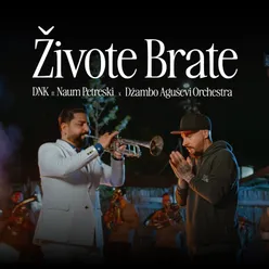 Živote brate (feat. Naum Petreski & Džambo Aguševi Orchestra)