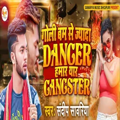 Goli Bam Se Jyada Danger Hamaar Yaar Gangster