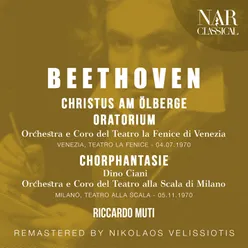 BEETHOVEN: CHRISTUS AM ÖLBERGE "CHRIST ON THE MOUNT OF OLIVES", FANTASIA FOR PIANO, CHORUS AND ORCHESTRA "CHORAL FANTASY"