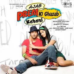 Ajab Prem Ki Ghazab Kahani (Original Motion Picture Soundtrack)