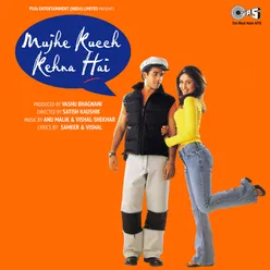 Mujhe Kucch Kehna Hai (Original Motion Picture Soundtrack)
