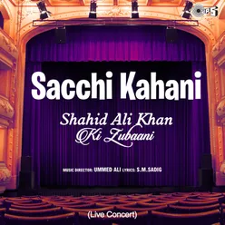 Sacchi Kahani Shahid Ali Khan Ki Zubaani (Live Concert)
