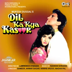 Dil Ka Kya Kasoor (Jhankar) [Original Motion Picture Soundtrack]