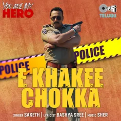 E Khakee Chokka (From "You Are My Hero")