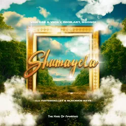 Shumayela (feat. Fistosvalley & Blackkid Keys)