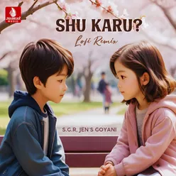 Shu Karu (Lofi Remix)
