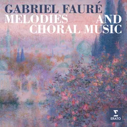 Fauré: Melodies and Choral Music