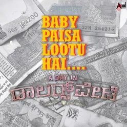 Baby Paisa Lootu Hai (From "A Day In Dollarspete")