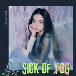 Sick of You