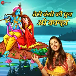 Teri Bansi Ki Dhun O Kanha