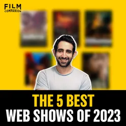 Best Indian Web Shows of 2023 | Film Companion | Suchin Mehrotra