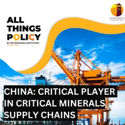 China: Critical Player in Critical Minerals Supply Chains