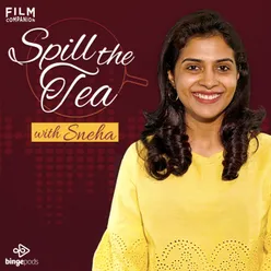 Spill the Tea with Sneha