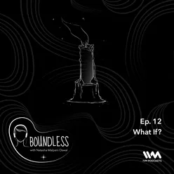 Ep. 12: What If?