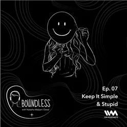 Ep. 07: Keep It Simple & Stupid