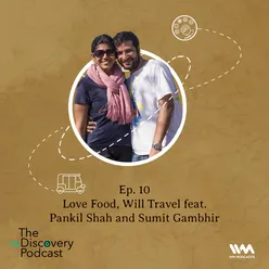S04 E10: Love Food, Will Travel feat. Pankil Shah and Sumit Gambhir