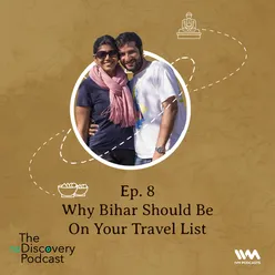 S04 E08: Why Bihar Should Be On Your Travel List
