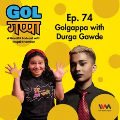 Ep. 74: Golgappa with Durga Gawde