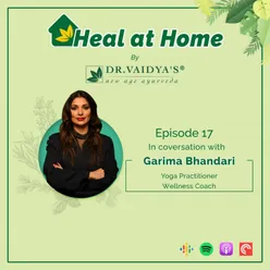 Episode 17 | Yoga Routines & Lifestyle Tips | Garima Bhandari