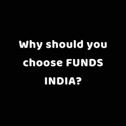 Why should you choose Funds India? Is it safe for investments?