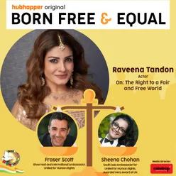 Episode 11 - Raveena Tandon on The Right to a Fair & Free World