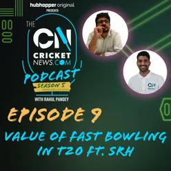 S05 E09: The value of a good fast bowling unit in T20 ft. Sunrisers Hyderabad 2022