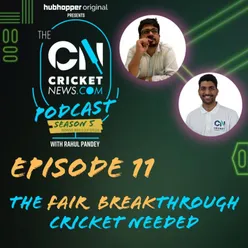 S05 Ep11: The Fair Breakthrough cricket needed