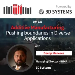 Additive Manufacturing, pushing boundaries in diverse applications - with Deelip Menezes