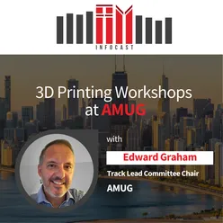 3D Printing Workshops at AMUG - with Edward Graham