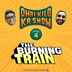 The Burning Train - DKKS ep 04