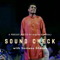 Shantanu Ghatak podcast I Soundcheck with Diwash gahatraj