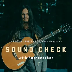 Rachnachar Podcast I Soundcheck with Diwash Gahatraj