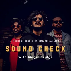 Magic Bridge band podcast I Soundcheck with Diwash Gahatraj