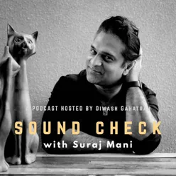 Suraj Mani Podcast I Sound Check with Diwash Gahatraj