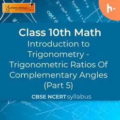 Trigonometric Ratios Of Complementary Angles (Part 5) | Introduction to Trigonometry | CBSE | Class 10 | Math