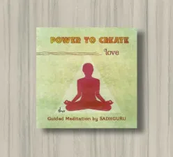 Power To Create - Love : Chit Shakti Guided Meditation