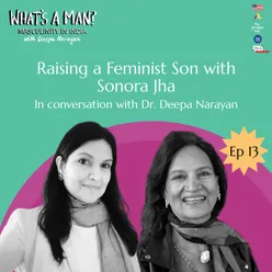 Ep 13 Raising a Feminist Son with Sonora Jha