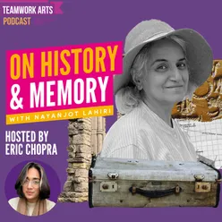 Teamwork Arts Podcast Ep. 43 | Exploring Ancient India and histories of love & satire with Nayanjot Lahiri