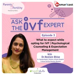 What to expect while opting for IVF | Psychological Counseling & Expectation Management