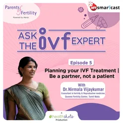 Planning your IVF Treatment | Be a partner, not a patient