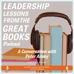 Leadership Lessons From The Great Books - (Bonus) - A Conversation with Peter Ainley