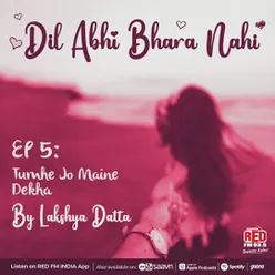 EP-5 Tumhe Jo Maine Dekha