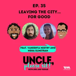 Ep. 35: Leaving the city...for Good