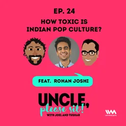 Ep. 24: How toxic is Indian pop culture?