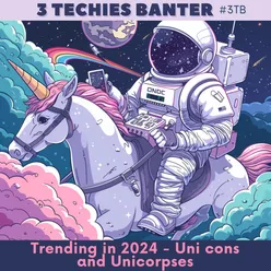 Trending in 2024 - Uni"cons" and Unicorpses