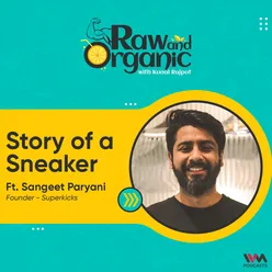 Story of a Sneaker ft. Sangeet Paryani