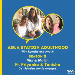 Mini Episode: Mix & Match ft. Priyanka & Tanisha, Co-Founders, Not So Arranged